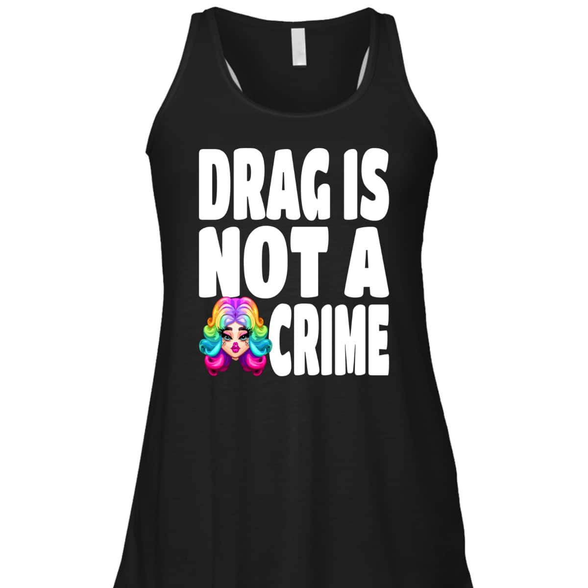 LGBT Gay Pride Equality Queen Rainbow Drag Is Not A Crime T-Shirt LGBT Gay Pride Equality Queen Rainbow Drag Is Not A Crime T-Shirt