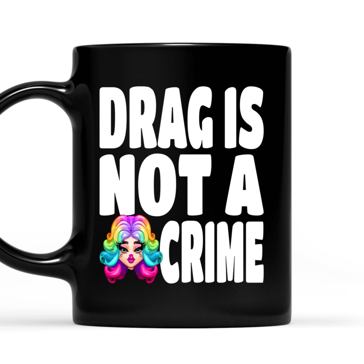 LGBT Gay Pride Equality Queen Rainbow Drag Is Not A Crime T-Shirt