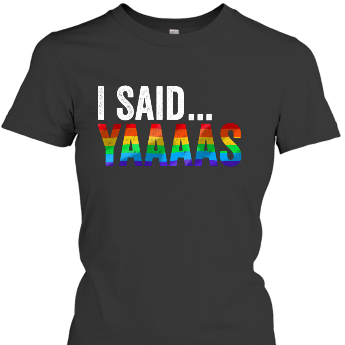 Said Yaaaas LGBTQ Gay Bachelor Party Equality Pride Month T-Shirt Said Yaaaas LGBTQ Gay Bachelor Party Equality Pride Month T-Shirt