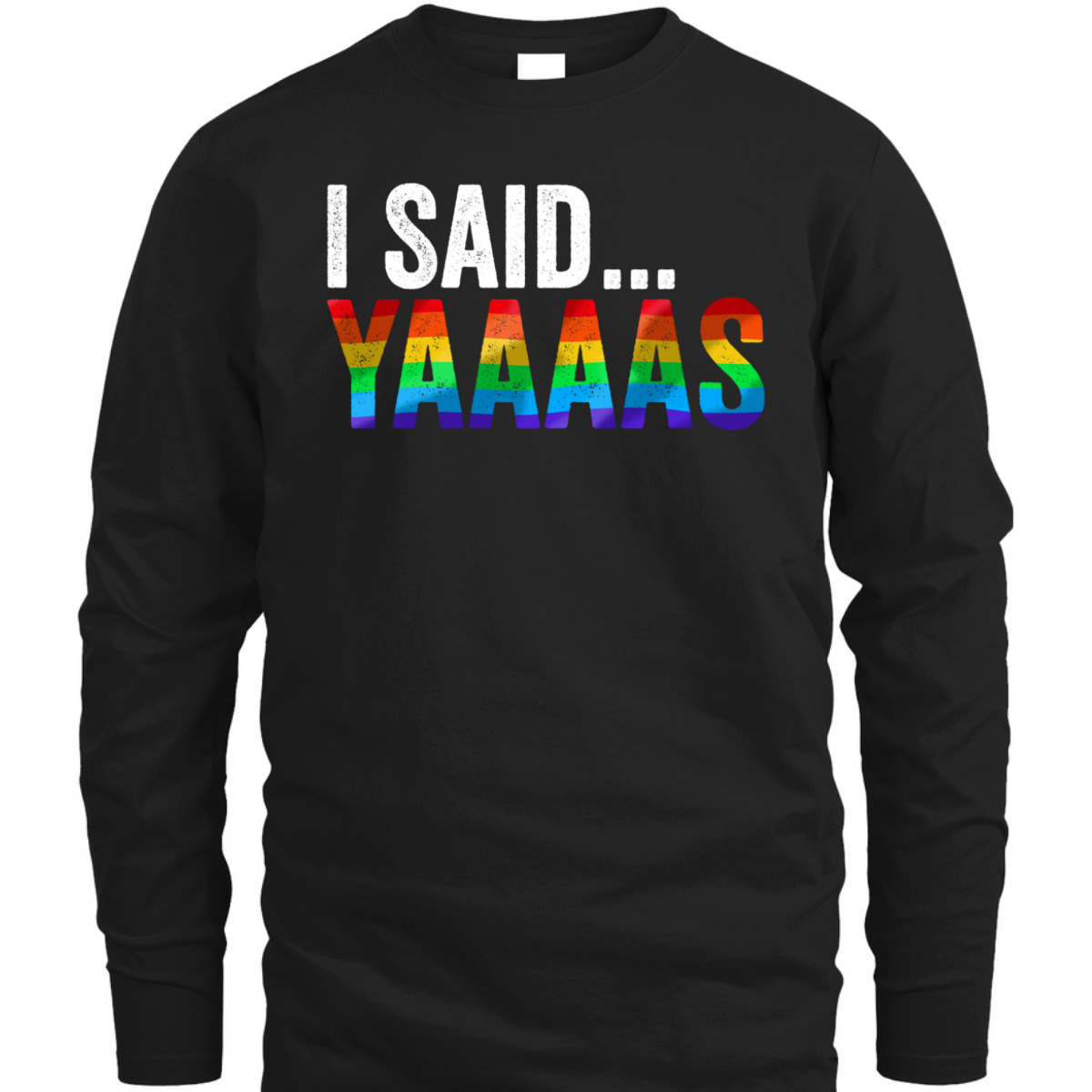 Said Yaaaas LGBTQ Gay Bachelor Party Equality Pride Month T-Shirt Said Yaaaas LGBTQ Gay Bachelor Party Equality Pride Month T-Shirt