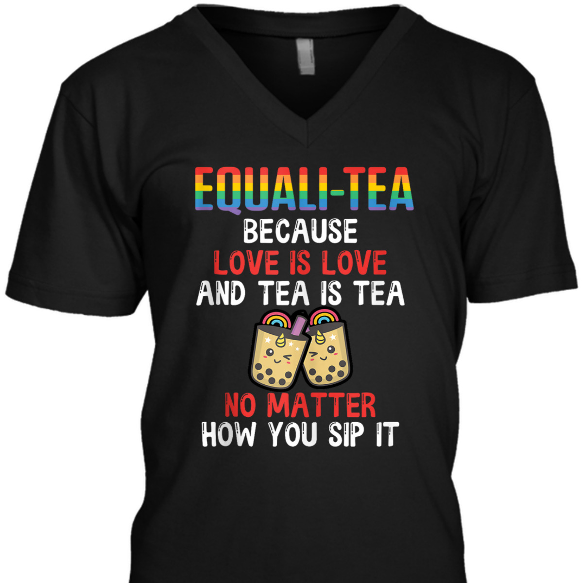 Equali-Tea Love Is Love Tea Is Tea No Matter How You Sip It T-Shirt
