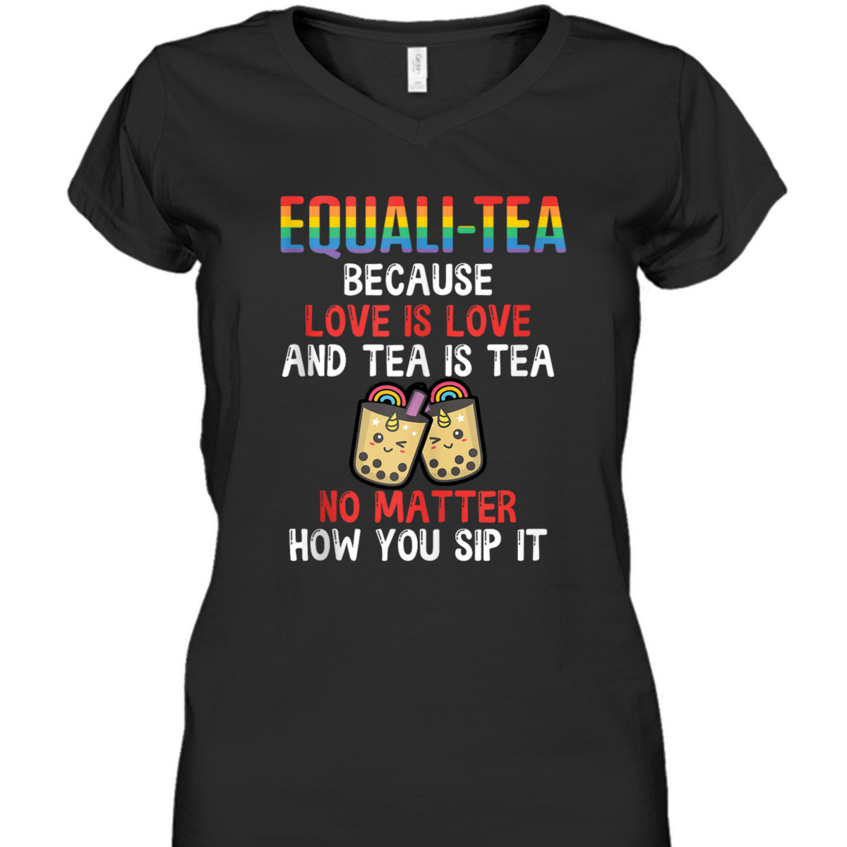Equali-Tea Love Is Love Tea Is Tea No Matter How You Sip It T-Shirt Equali-Tea Love Is Love Tea Is Tea No Matter How You Sip It T-Shirt