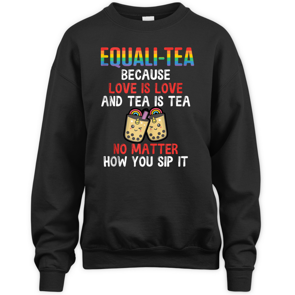 Equali-Tea Love Is Love Tea Is Tea No Matter How You Sip It T-Shirt