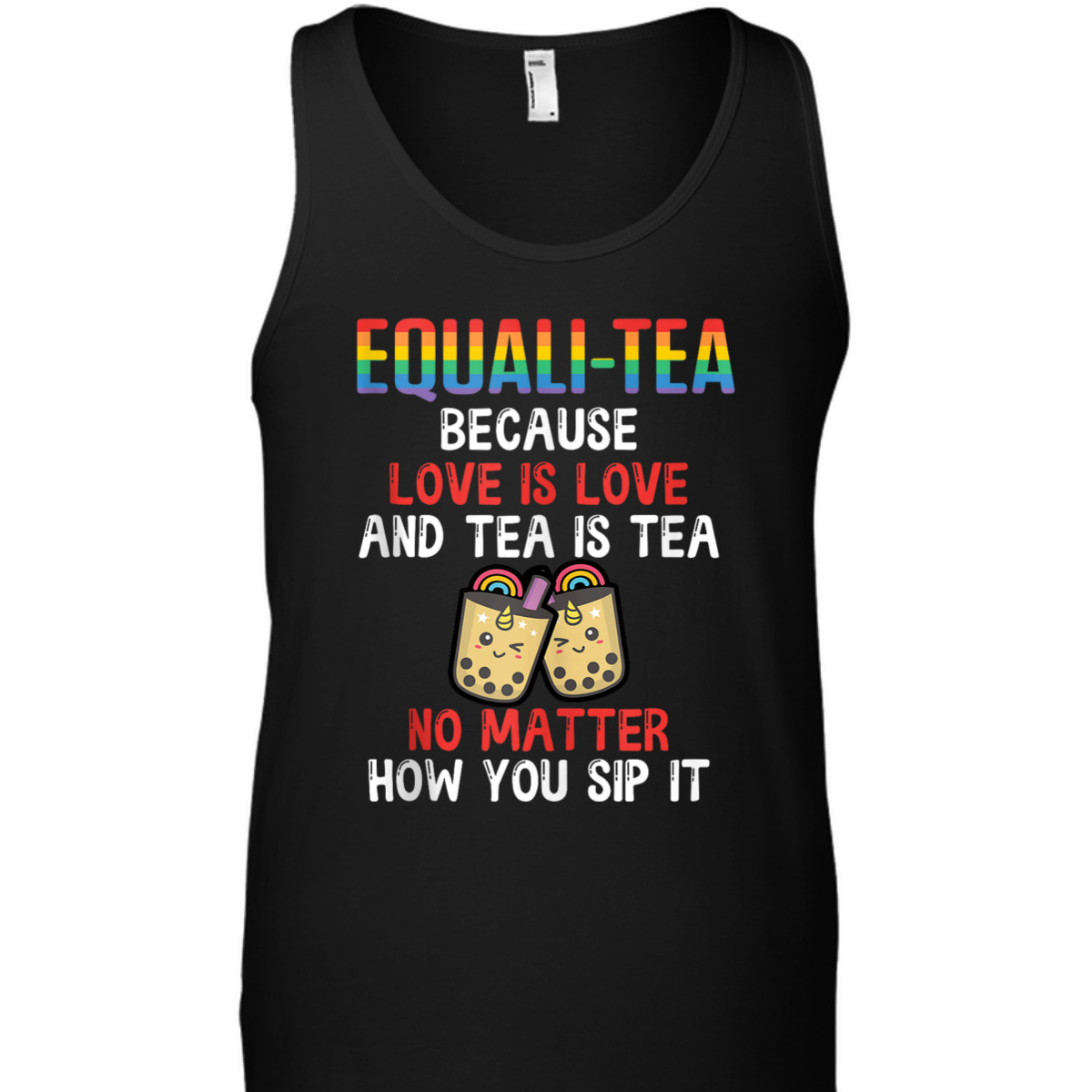 Equali-Tea Love Is Love Tea Is Tea No Matter How You Sip It T-Shirt Equali-Tea Love Is Love Tea Is Tea No Matter How You Sip It T-Shirt