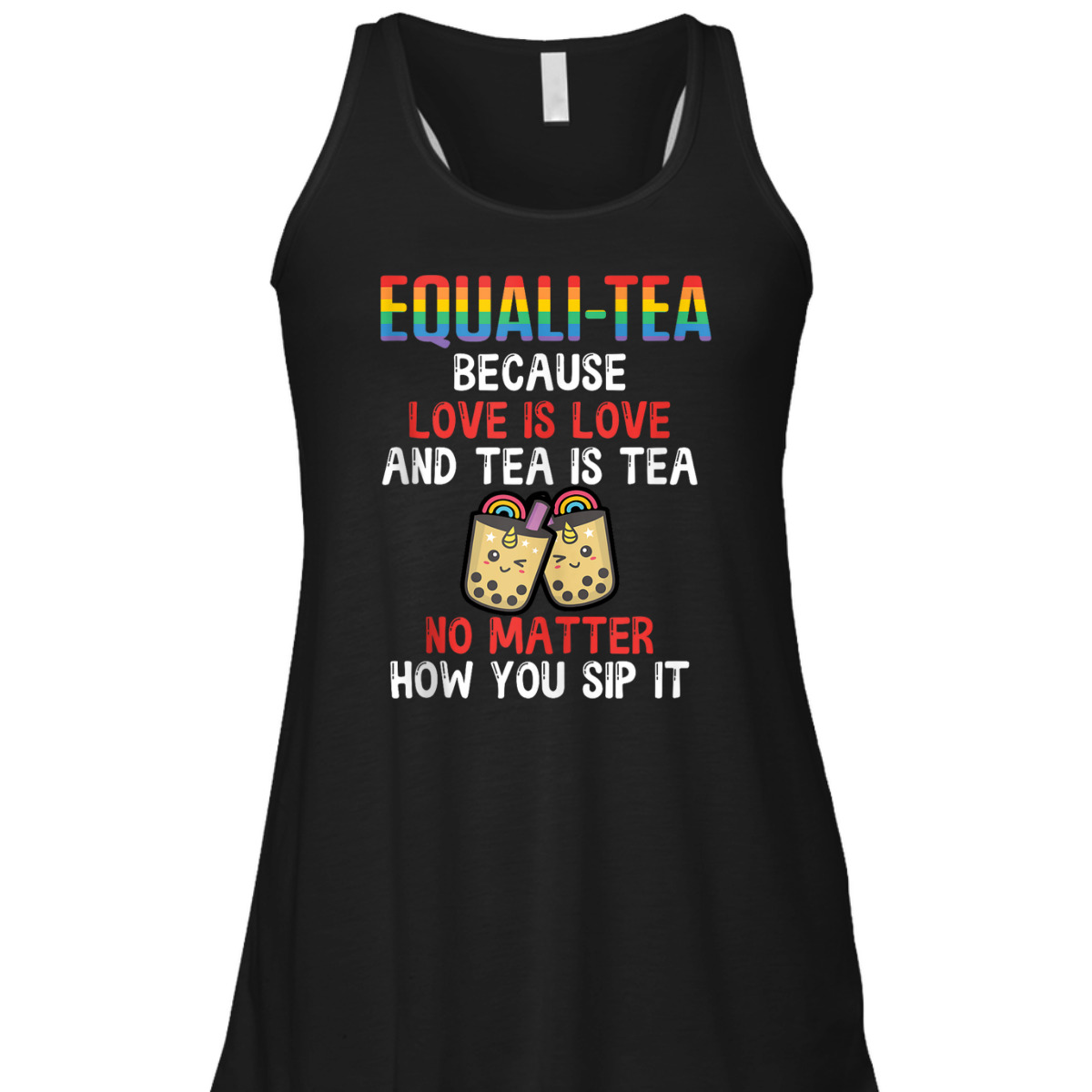 Equali-Tea Love Is Love Tea Is Tea No Matter How You Sip It T-Shirt