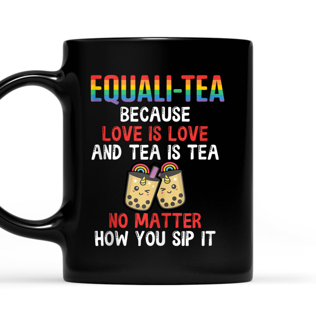 Equali-Tea Love Is Love Tea Is Tea No Matter How You Sip It T-Shirt