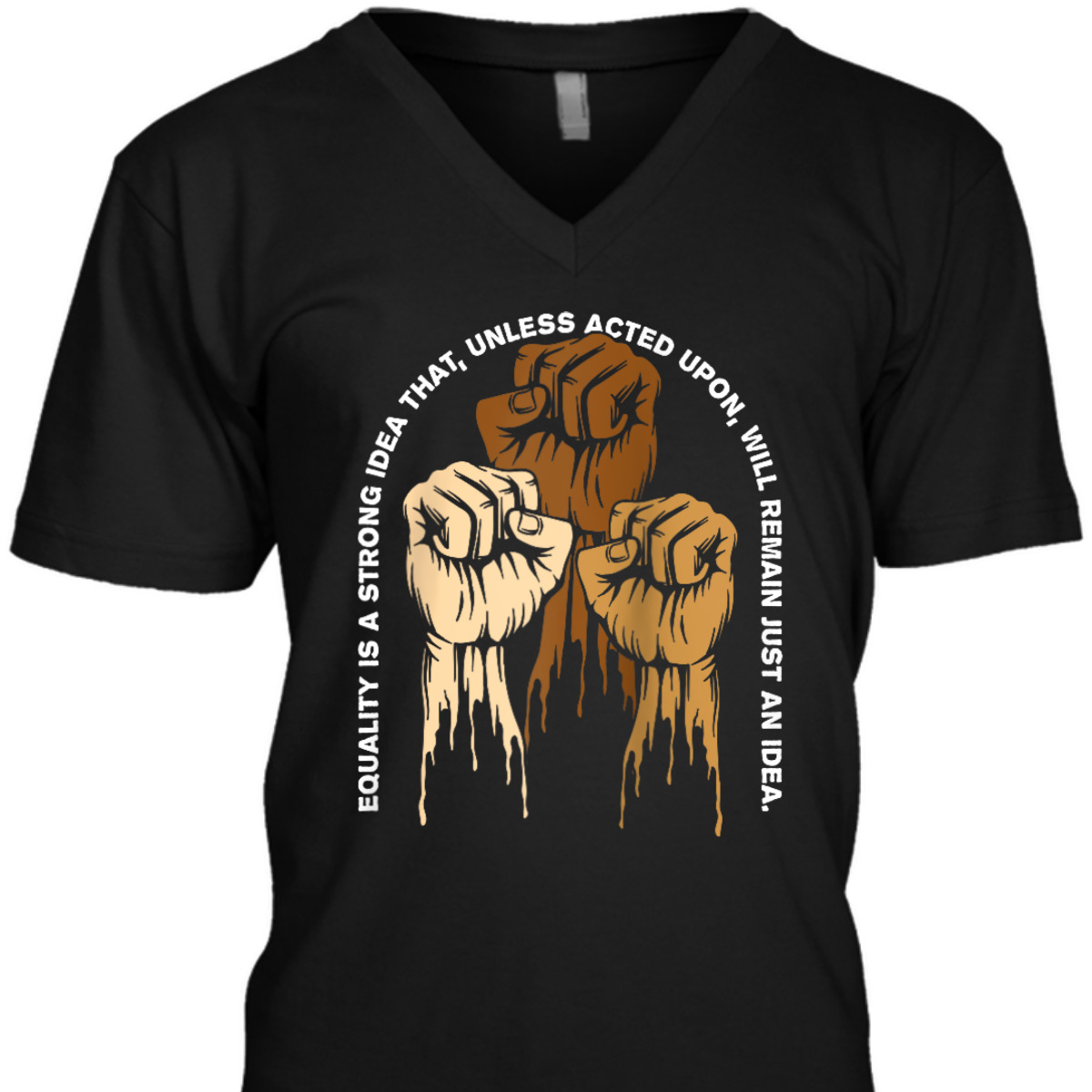 Equality Is A Strong Idea That Anti Racist Gender Equality T-Shirt