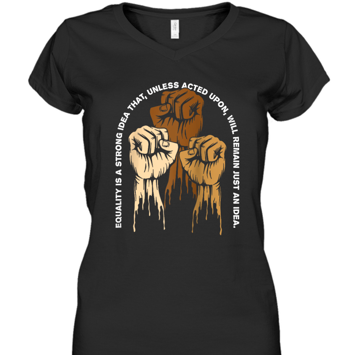 Equality Is A Strong Idea That Anti Racist Gender Equality T-Shirt