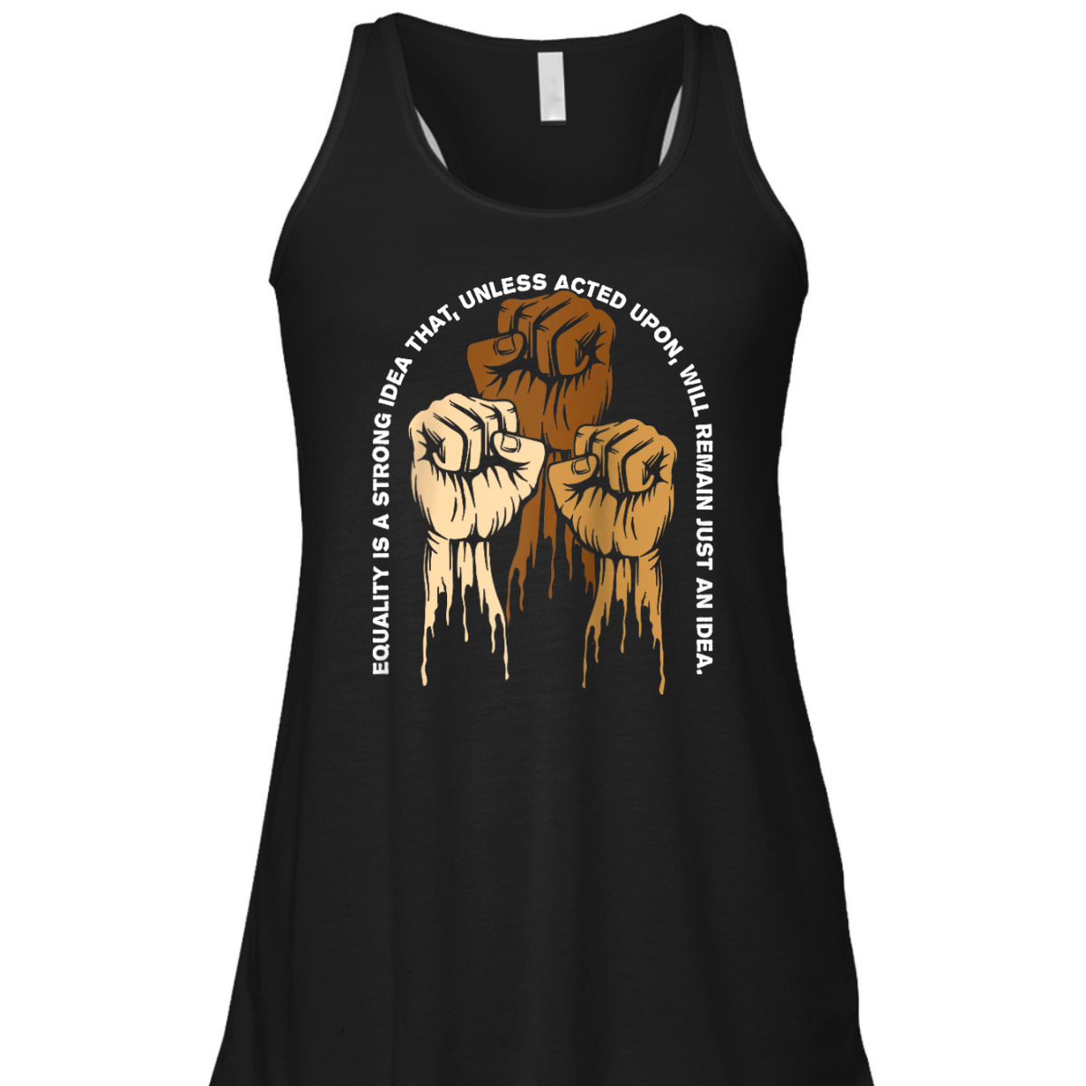 Equality Is A Strong Idea That Anti Racist Gender Equality T-Shirt