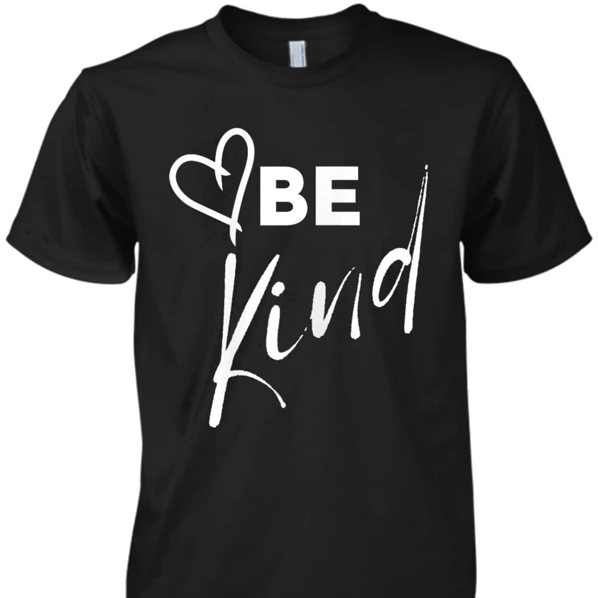 Be Kind - Cool Inspirational Message Graphic TEXT T-Shirt Be Kind - Cool Inspirational Message Graphic TEXT T-Shirt