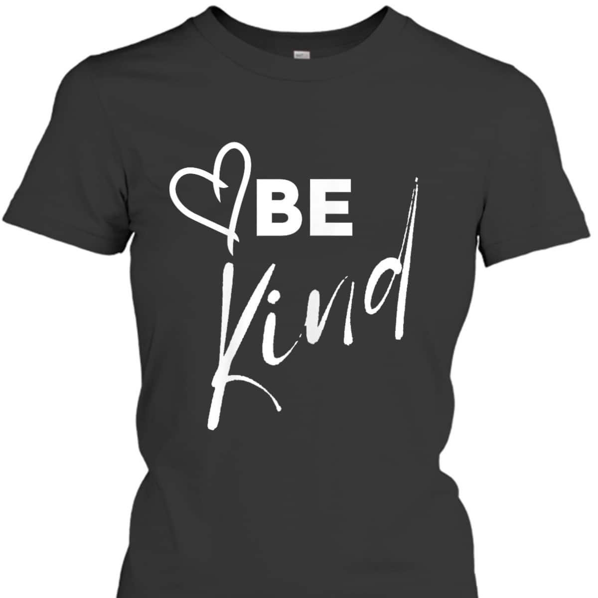 Be Kind - Cool Inspirational Message Graphic TEXT T-Shirt