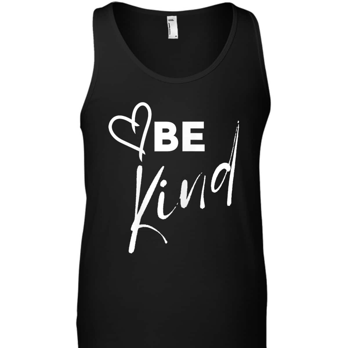 Be Kind - Cool Inspirational Message Graphic TEXT T-Shirt Be Kind - Cool Inspirational Message Graphic TEXT T-Shirt