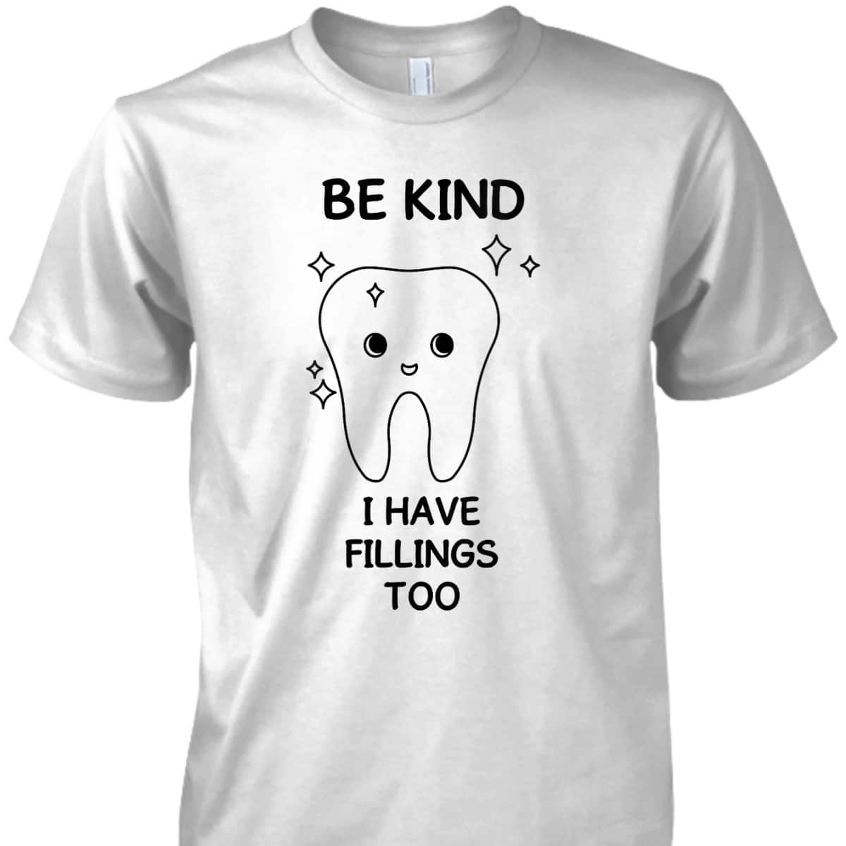 Womens Funny Dental Humor Be Kind Quotes For Orthodontist T-Shirt Womens Funny Dental Humor Be Kind Quotes For Orthodontist T-Shirt