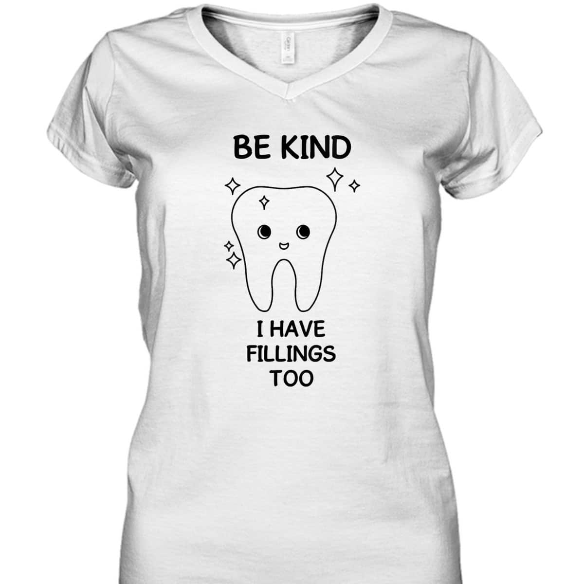 Womens Funny Dental Humor Be Kind Quotes For Orthodontist T-Shirt