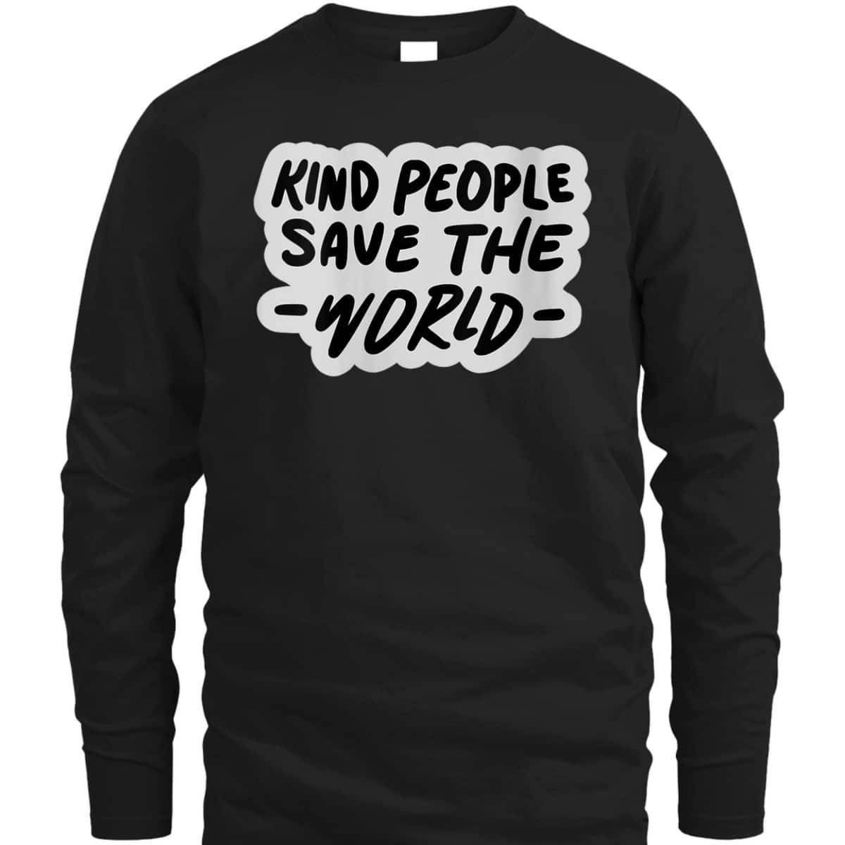 Womens Kind People Save The World Be Kind Positive Happiness T-Shirt