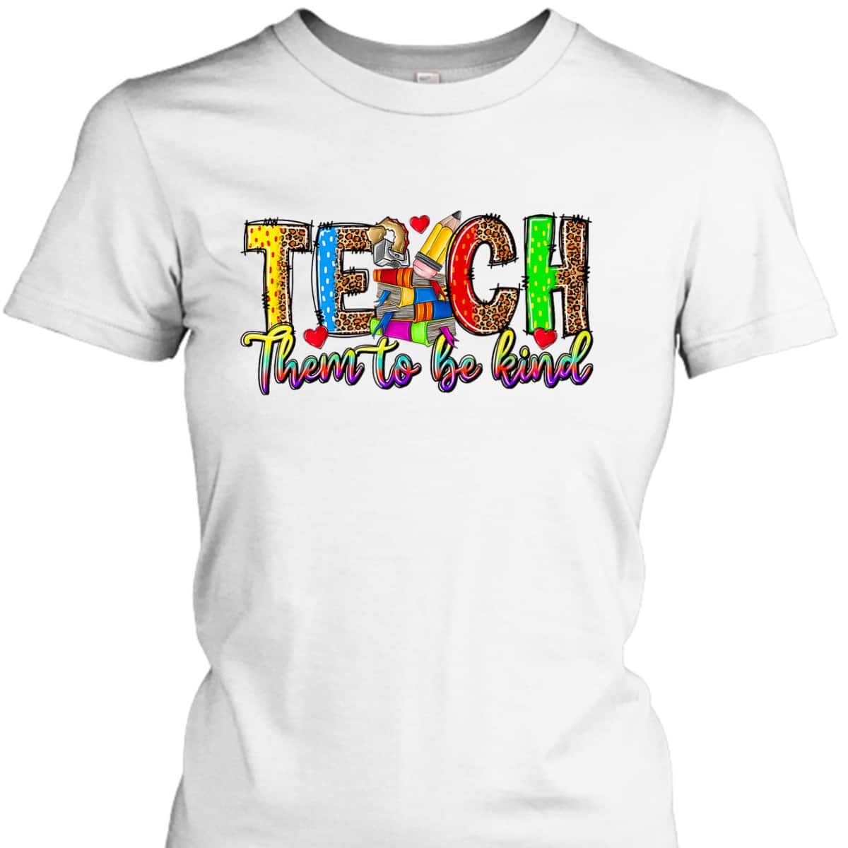 Teach Them To Be Kind Back To School Teacher Appreciation T-Shirt