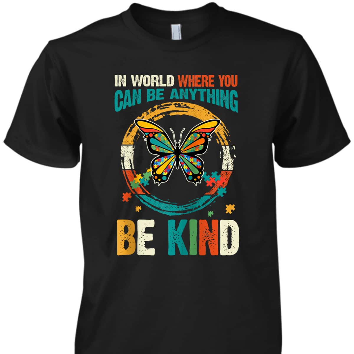In A World Where You Can Be Anything Be Kind Funny T-Shirt In A World Where You Can Be Anything Be Kind Funny T-Shirt