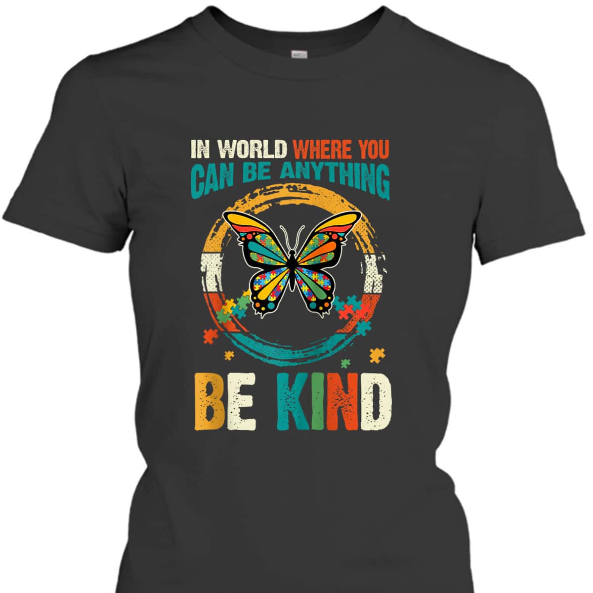 In A World Where You Can Be Anything Be Kind Funny T-Shirt In A World Where You Can Be Anything Be Kind Funny T-Shirt