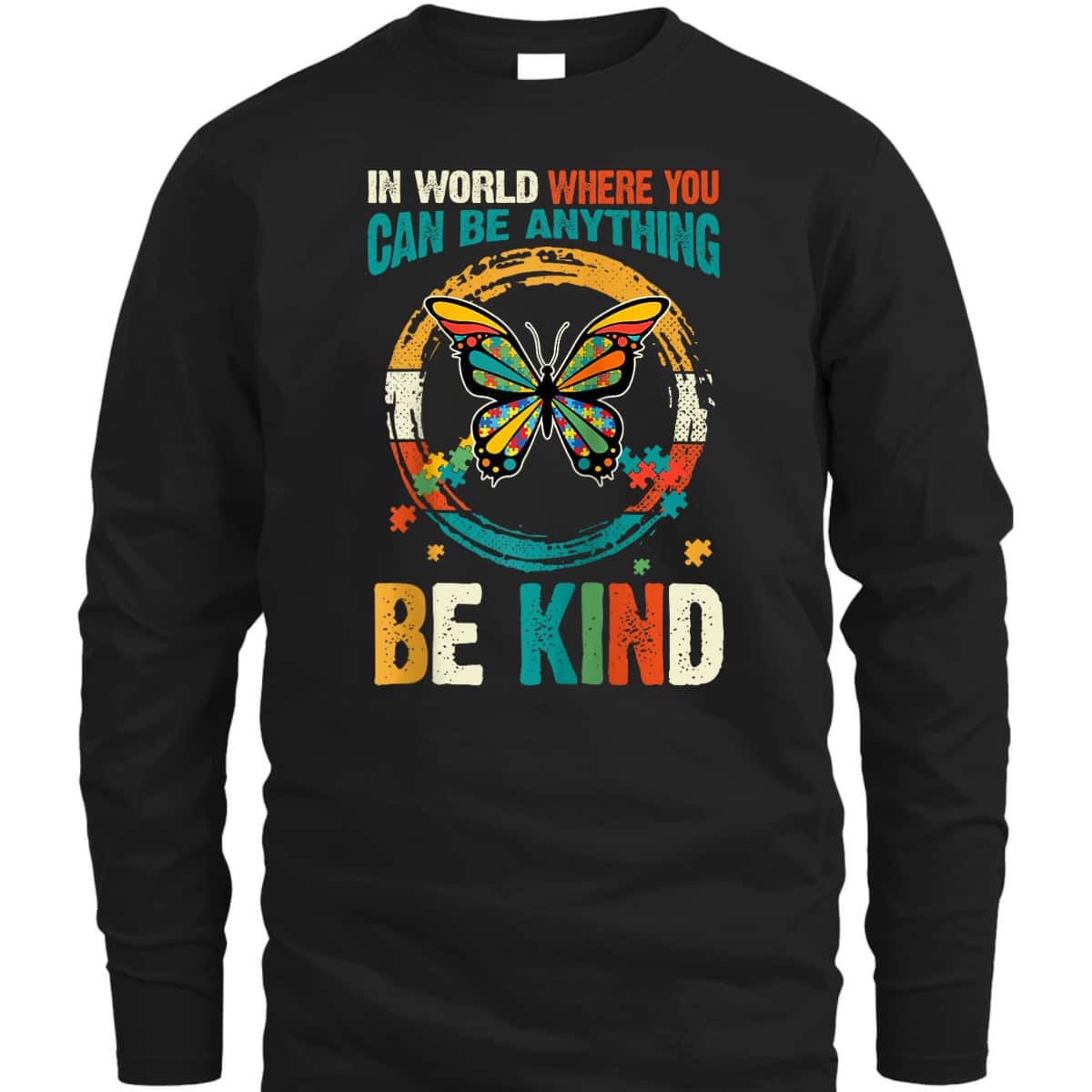 In A World Where You Can Be Anything Be Kind Funny T-Shirt In A World Where You Can Be Anything Be Kind Funny T-Shirt
