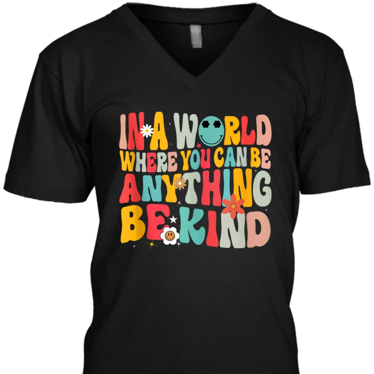 In A World Where You Can Be Anything Be Kind T-Shirt In A World Where You Can Be Anything Be Kind T-Shirt