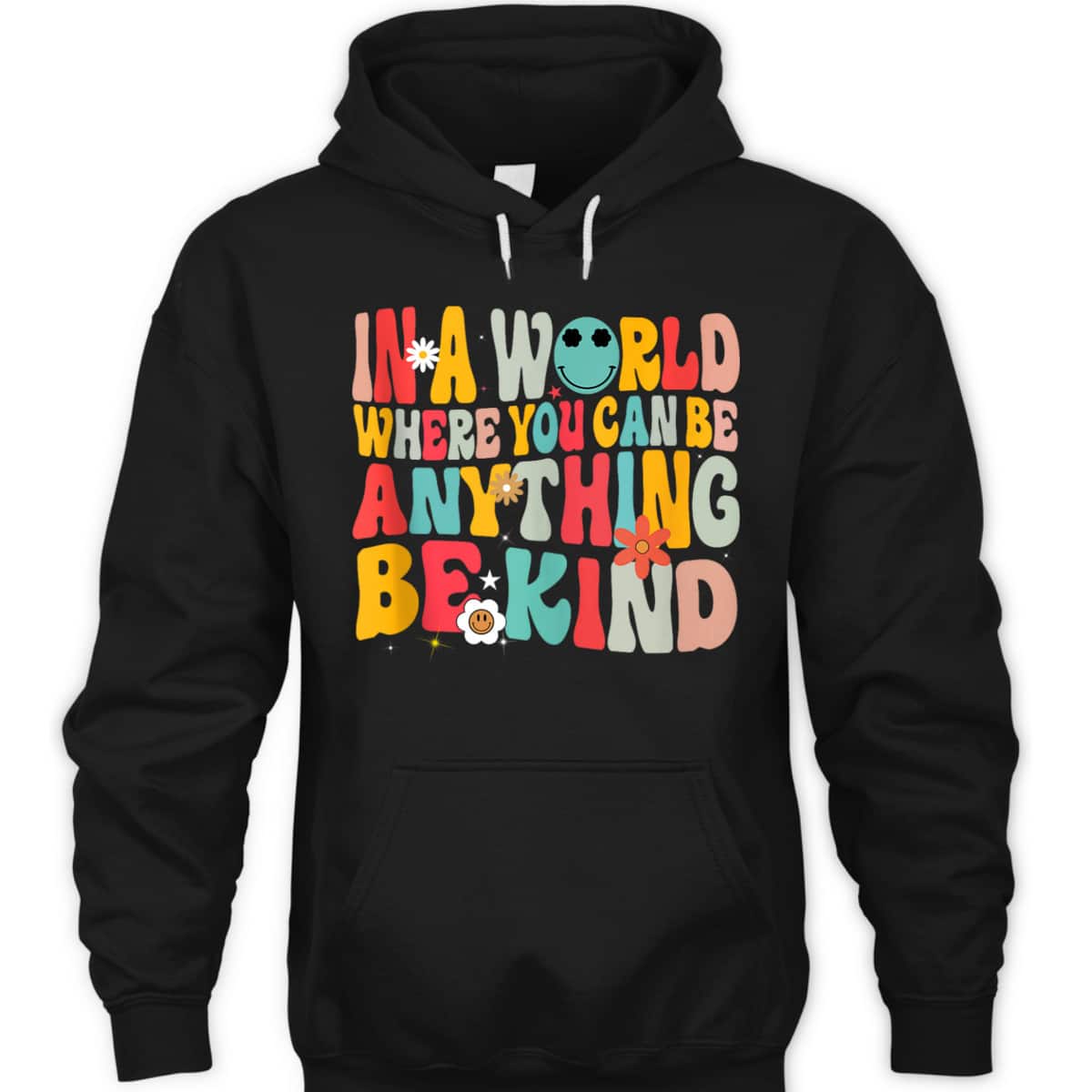 In A World Where You Can Be Anything Be Kind T-Shirt In A World Where You Can Be Anything Be Kind T-Shirt