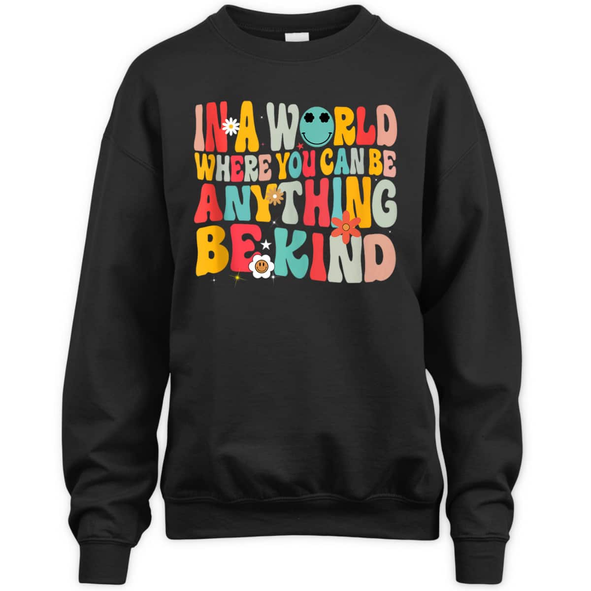 In A World Where You Can Be Anything Be Kind T-Shirt In A World Where You Can Be Anything Be Kind T-Shirt