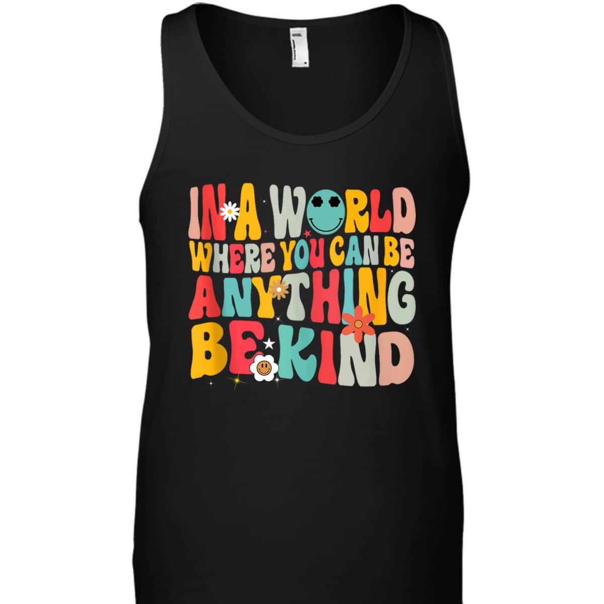 In A World Where You Can Be Anything Be Kind T-Shirt In A World Where You Can Be Anything Be Kind T-Shirt