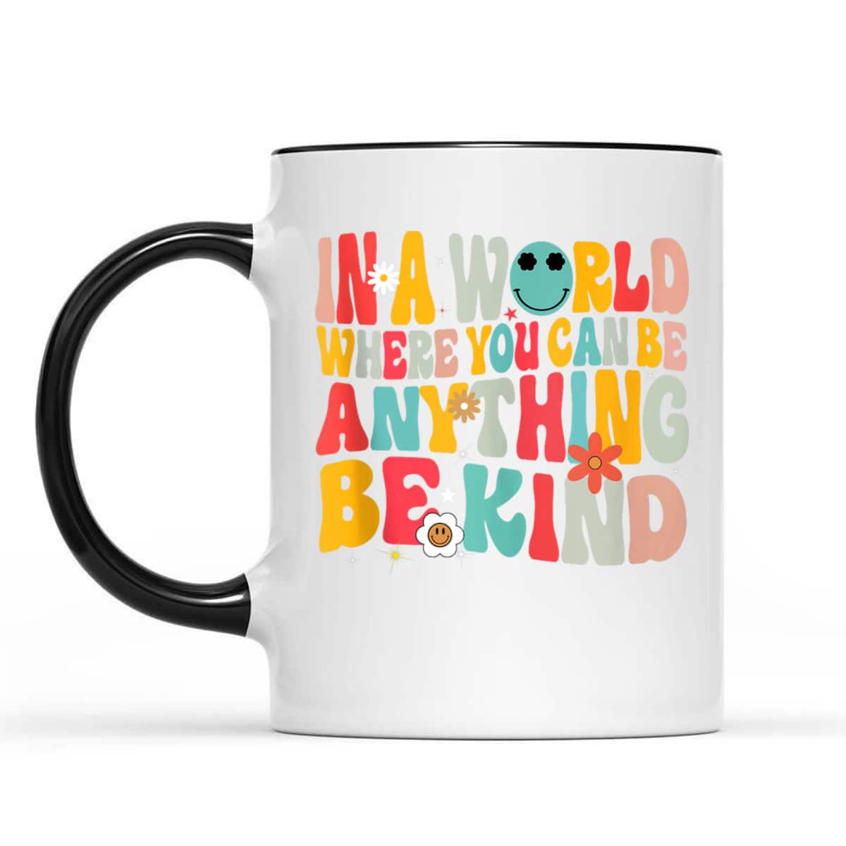 In A World Where You Can Be Anything Be Kind T-Shirt