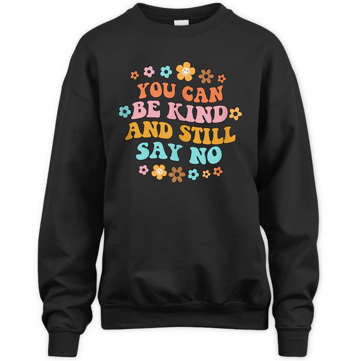 You Can Be Kind & Still Say No Inspired Kindness Positive T-Shirt