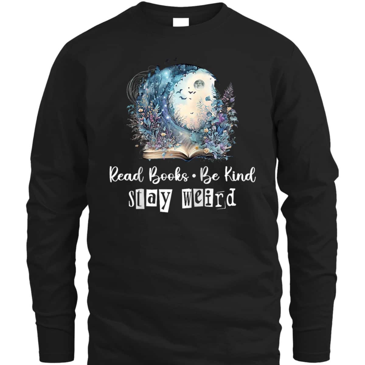 Read Books Stay Weird, Read Books Be Kind Stay Weird T-Shirt