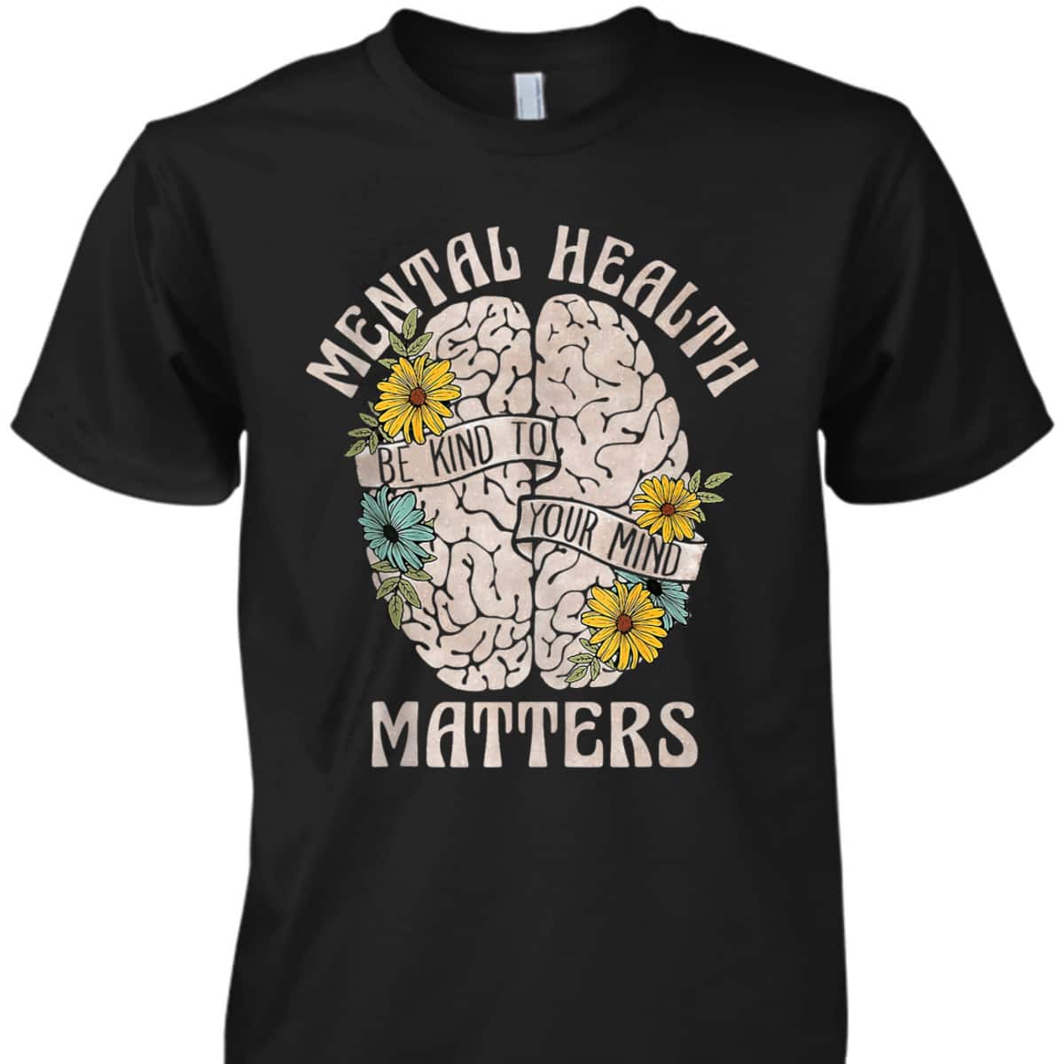 Mental Health Matters Be Kind To Your Mind Mental Awareness T-Shirt