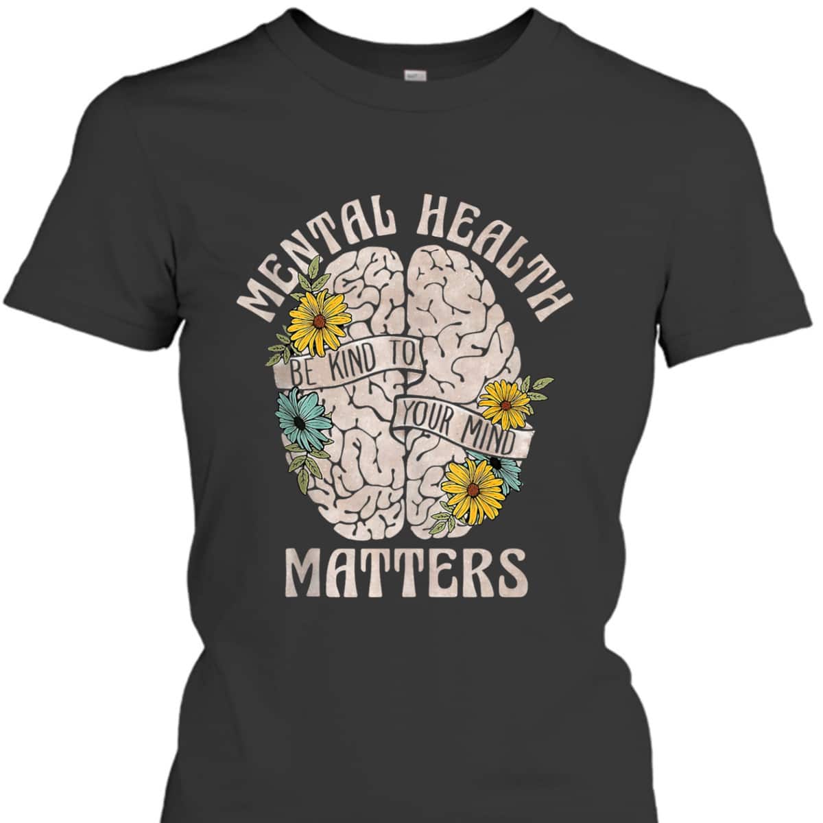 Mental Health Matters Be Kind To Your Mind Mental Awareness T-Shirt