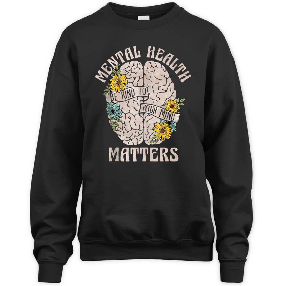 Mental Health Matters Be Kind To Your Mind Mental Awareness T-Shirt Mental Health Matters Be Kind To Your Mind Mental Awareness T-Shirt