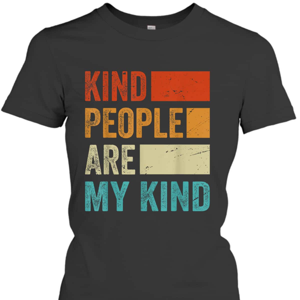 Kind People Are My Kind - Kindness - Love - Funny - Be Kind T-Shirt Kind People Are My Kind - Kindness - Love - Funny - Be Kind T-Shirt