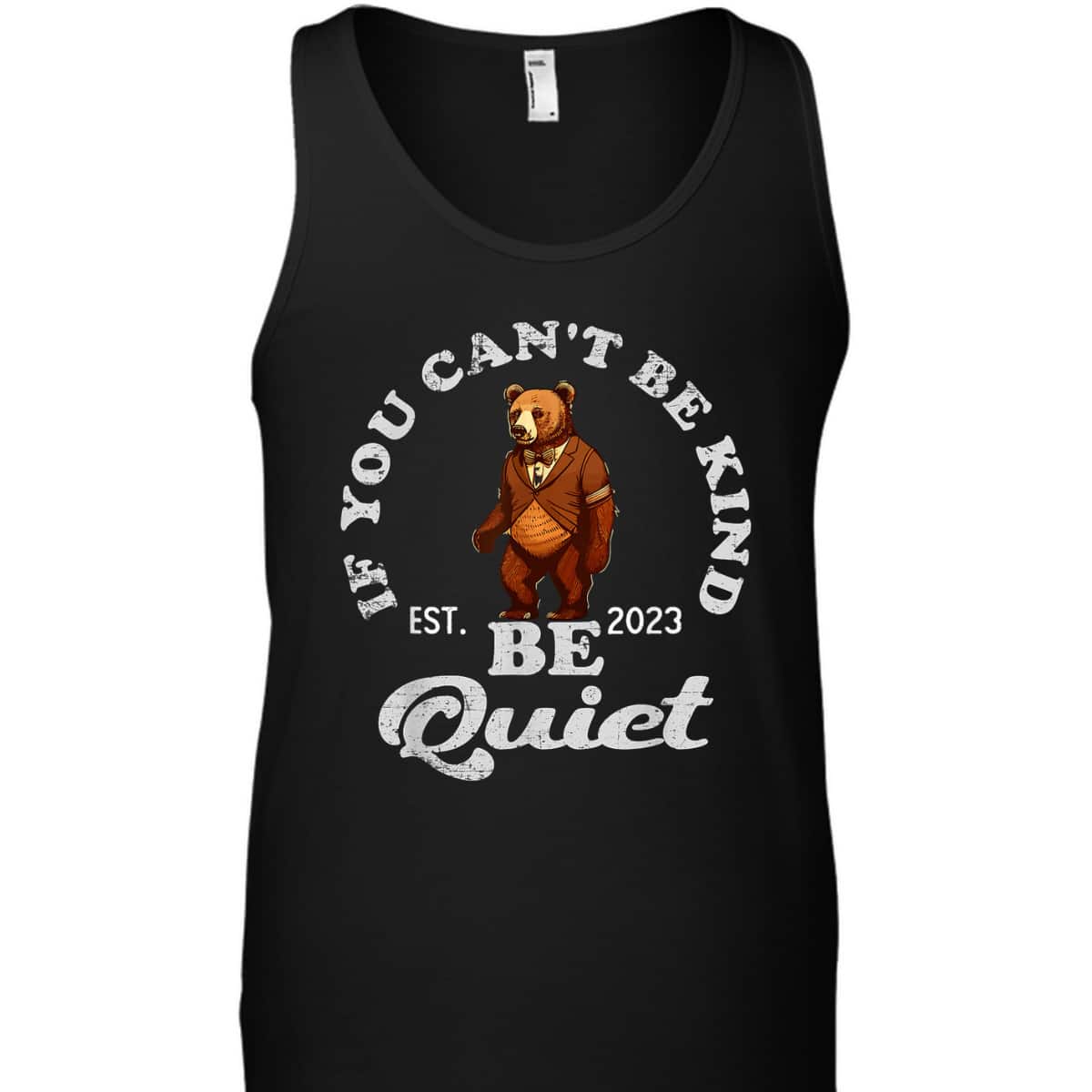 If You Can't Be Kind Be Quiet Funny Sarcastic Kindness Quote T-Shirt If You Can't Be Kind Be Quiet Funny Sarcastic Kindness Quote T-Shirt