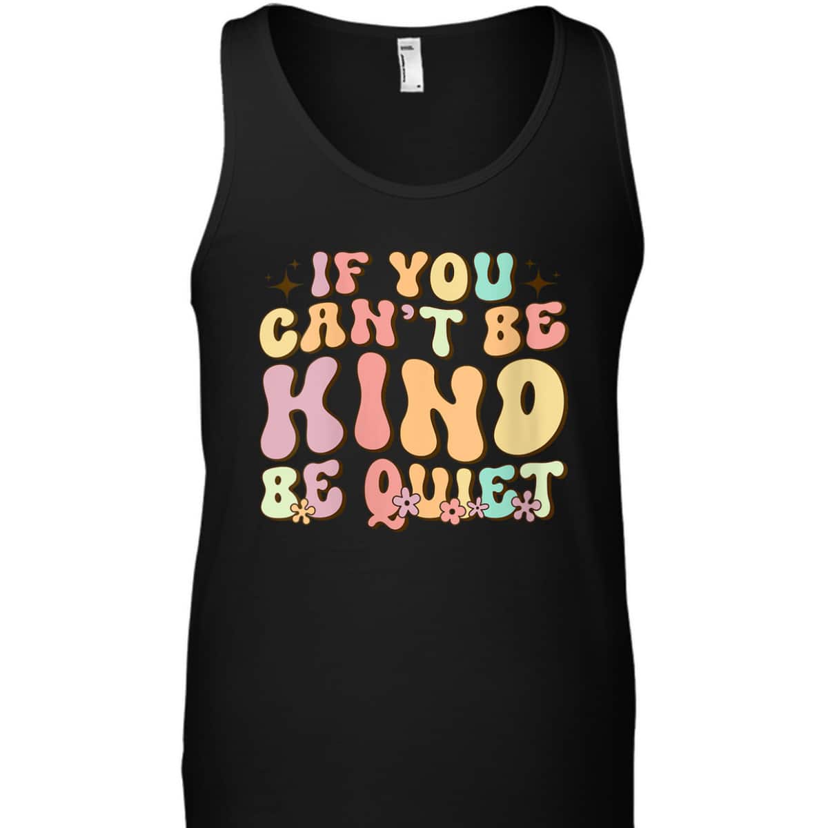 Womens If You Can't Be Kind Be Quiet Groovy Sarcastic Kindness T-Shirt Womens If You Can't Be Kind Be Quiet Groovy Sarcastic Kindness T-Shirt
