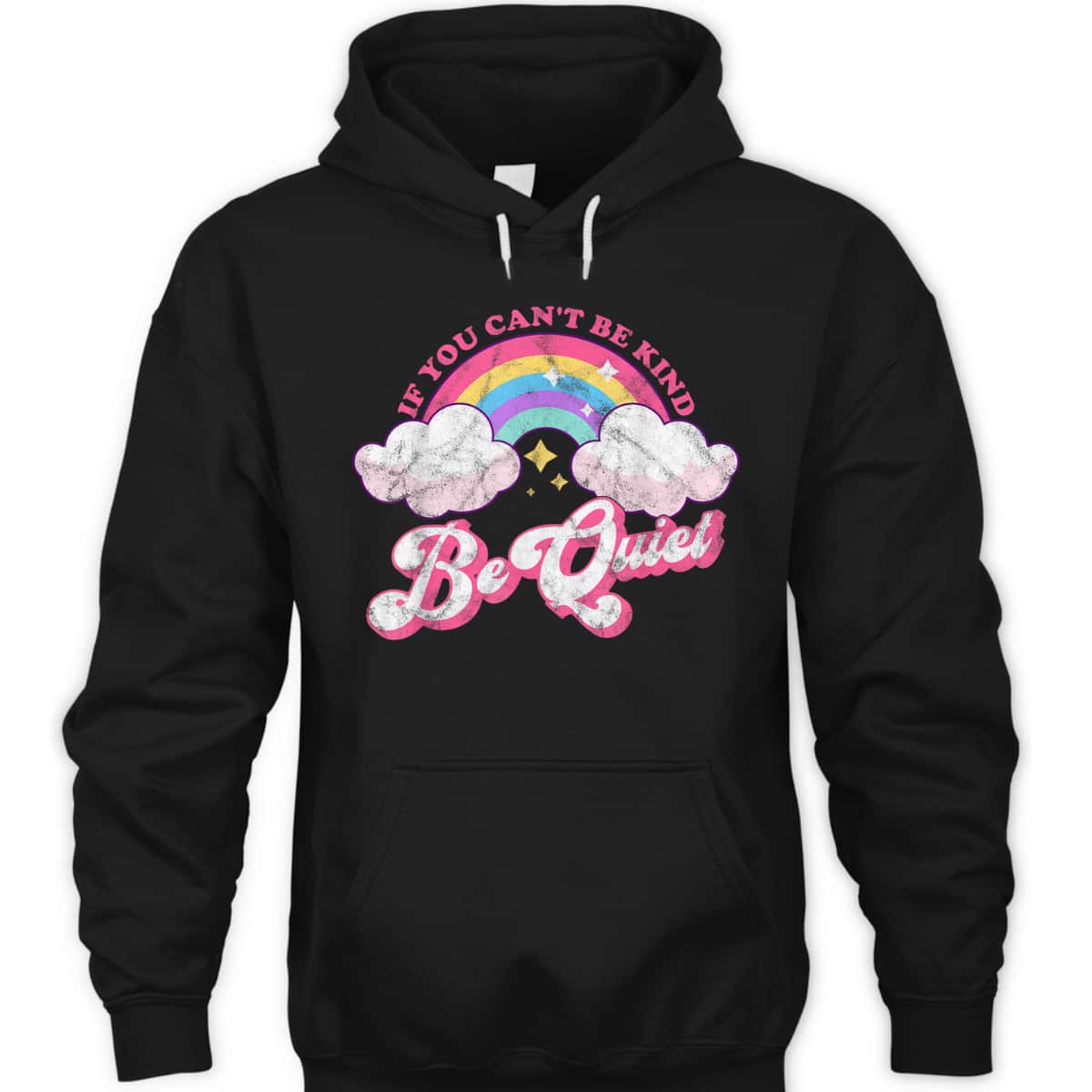 If You Can't Be Kind Be Quiet Cute Sarcastic Kindness T-Shirt