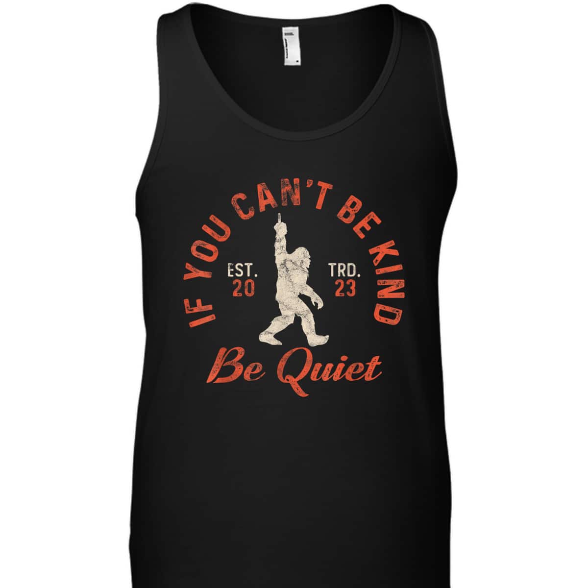 If You Can't Be Kind Be Quiet Sassy Sarcastic Kindness Quote T-Shirt If You Can't Be Kind Be Quiet Sassy Sarcastic Kindness Quote T-Shirt