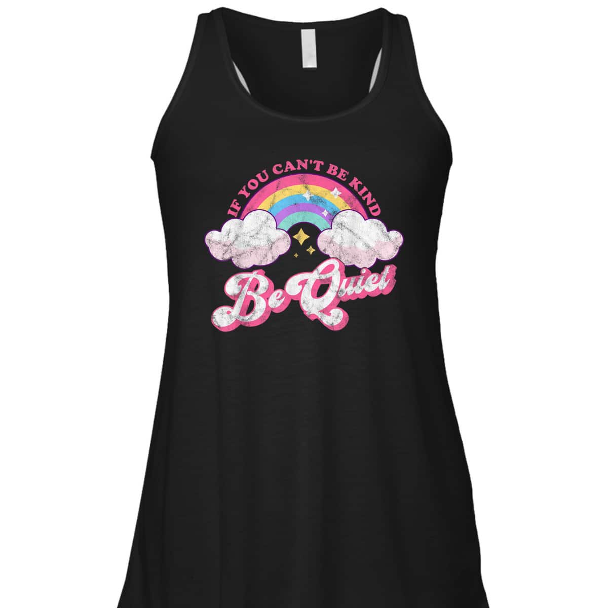If You Can't Be Kind Be Quiet Cute Sarcastic Kindness T-Shirt If You Can't Be Kind Be Quiet Cute Sarcastic Kindness T-Shirt