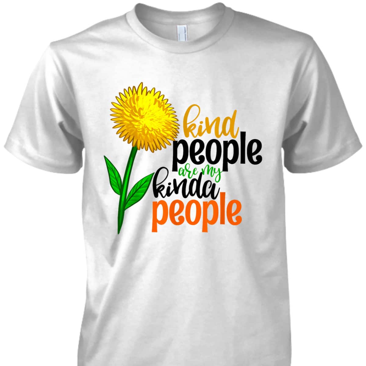 Kind People Are My Kinda People Funny Women Unique Flowers T-Shirt Kind People Are My Kinda People Funny Women Unique Flowers T-Shirt