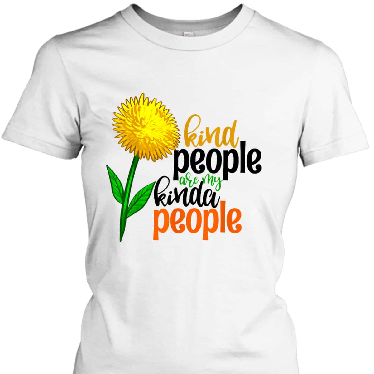 Kind People Are My Kinda People Funny Women Unique Flowers T-Shirt