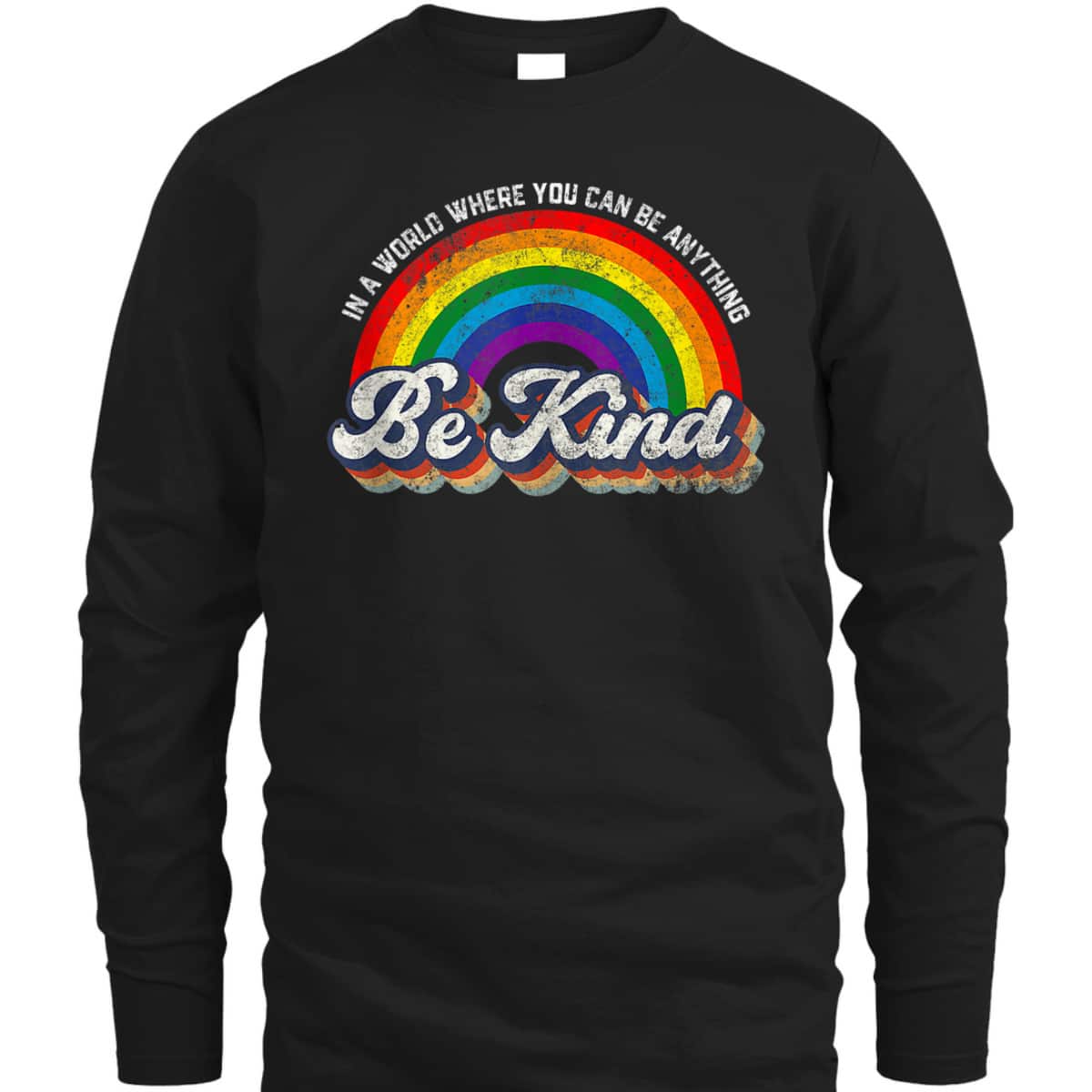 In A World Where You Can Be Anything Be Kind Gay Pride LGBT T-Shirt
