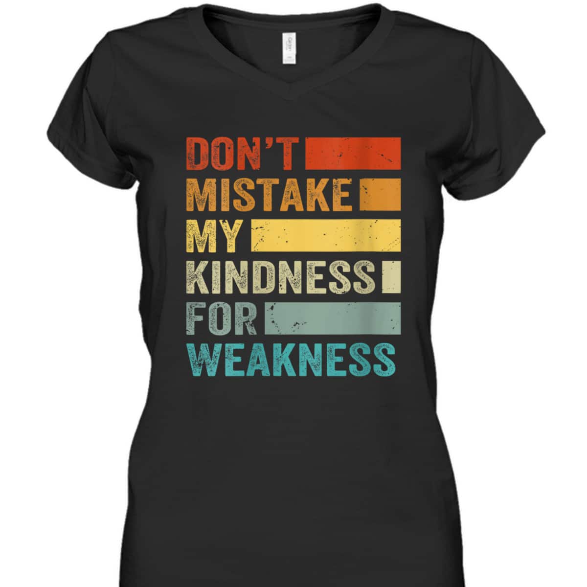 Womens Don’t Mistake My Kindness For Weakness T-Shirt Womens Don’t Mistake My Kindness For Weakness T-Shirt