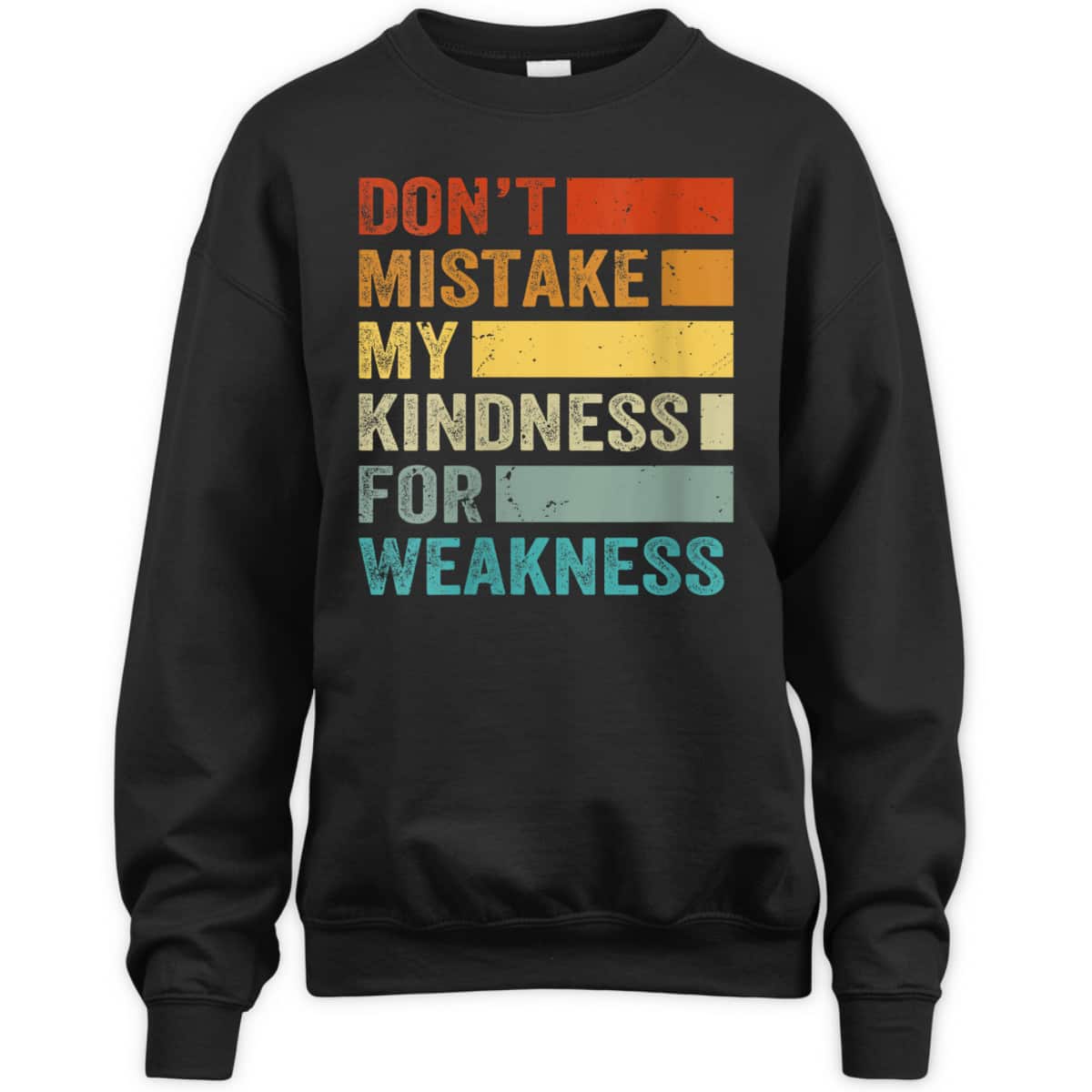 Womens Don’t Mistake My Kindness For Weakness T-Shirt Womens Don’t Mistake My Kindness For Weakness T-Shirt