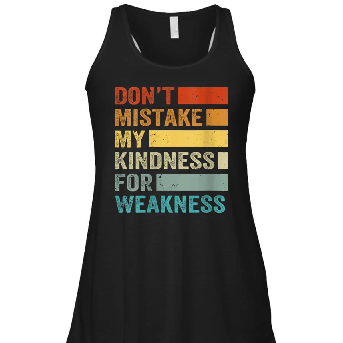 Womens Don&rsquo;t Mistake My Kindness For Weakness T-Shirt
