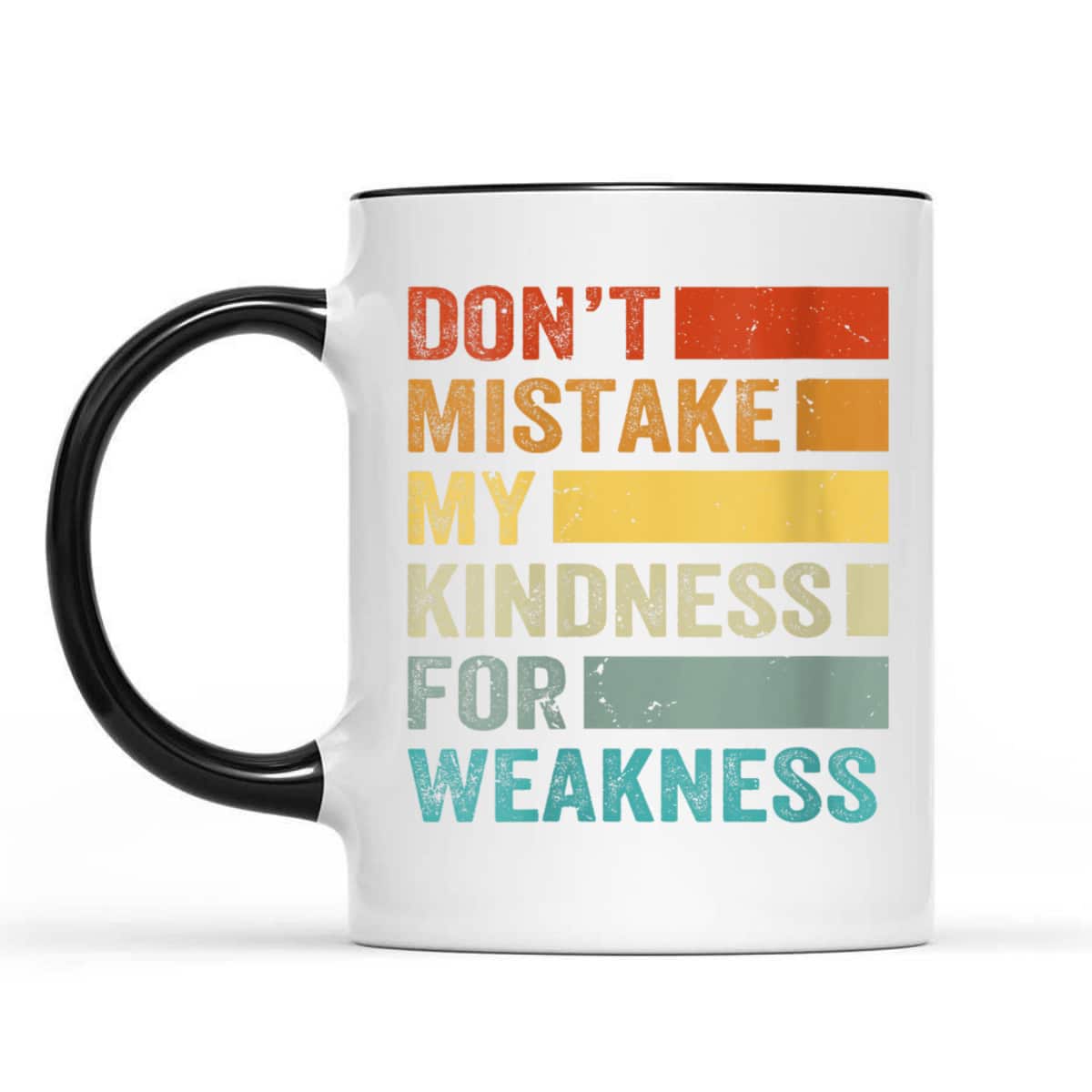 Womens Don’t Mistake My Kindness For Weakness T-Shirt Womens Don’t Mistake My Kindness For Weakness T-Shirt
