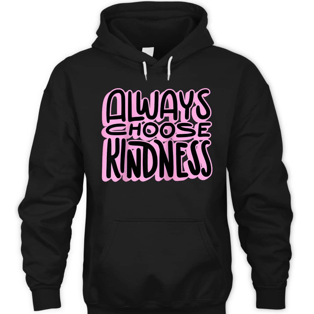 Always Choose Kindness Loving Be Kind Happiness Pink T-Shirt Always Choose Kindness Loving Be Kind Happiness Pink T-Shirt