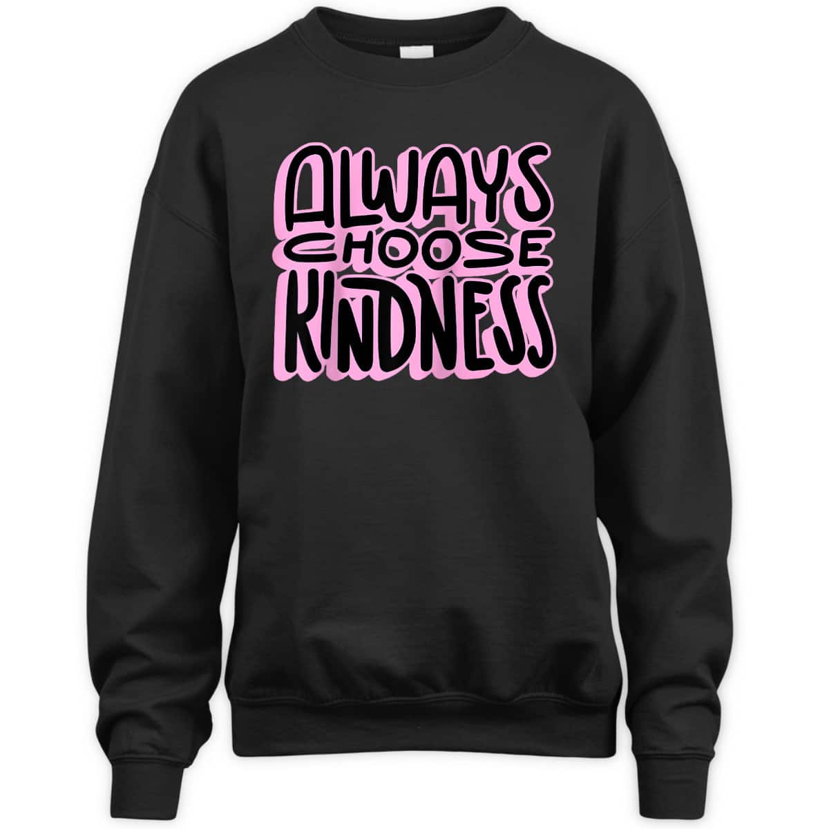 Always Choose Kindness Loving Be Kind Happiness Pink T-Shirt Always Choose Kindness Loving Be Kind Happiness Pink T-Shirt