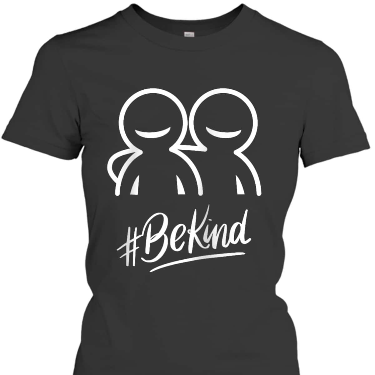 Be Kind Best Friends Friendly Love Spread The Kindness T-Shirt Be Kind Best Friends Friendly Love Spread The Kindness T-Shirt