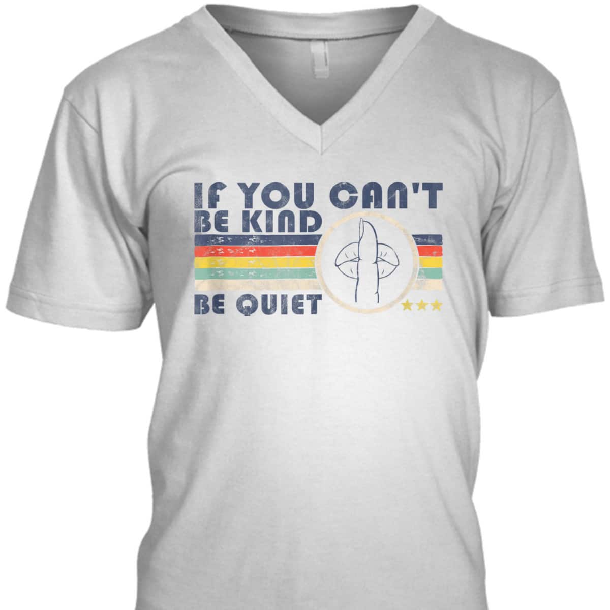 If You Can't Be Kind Be Quiet Retro Sarcastic Wife Kindness T-Shirt If You Can't Be Kind Be Quiet Retro Sarcastic Wife Kindness T-Shirt